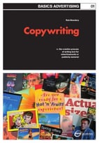 Basics Advertising: Copywriting: The Creative Process Of Writing Text For Advertisements Or Publicity Material