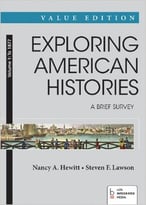 Exploring American Histories: A Brief Survey, Value Edition, Volume 1: To 1877