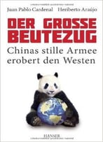 Der Große Beutezug: Chinas Stille Armee Erobert Den Westen