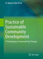 Practice Of Sustainable Community Development: A Participatory Framework For Change