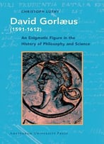 David Gorlæus (1591-1612): An Enigmatic Figure In The History Of Philosophy And Science