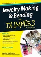 Jewelry Making And Beading For Dummies By Heather Dismore