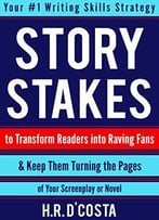 Story Stakes: Your #1 Writing Skills Strategy To Transform Readers Into Raving Fans