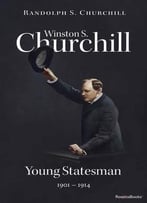 Winston S. Churchill, Volume 2: Young Statesman, 1901-1914 (Official Biography Of Winston S. Churchill)