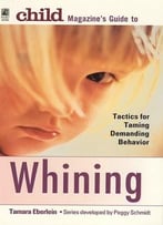 Child Magazine’S Guide To Whining