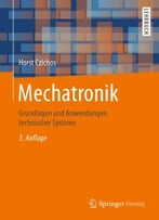 Mechatronik: Grundlagen Und Anwendungen Technischer Systeme, 3. Auflage