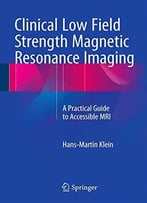 Clinical Low Field Strength Magnetic Resonance Imaging