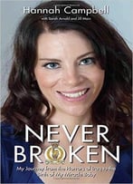 Never Broken: My Journey From The Horrors Of Iraq To The Birth Of My Miracle Baby