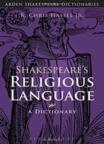 Shakespeare’S Religious Language: A Dictionary, 2 Edition