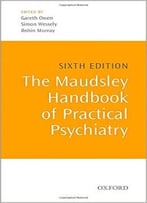 The Maudsley Handbook Of Practical Psychiatry, 6th Edition