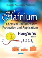 Hafnium: Chemical Characteristics, Production And Applications
