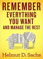 Remember Everything You Want And Manage The Rest