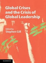 Global Crises And The Crisis Of Global Leadership