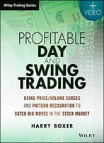 Profitable Day And Swing Trading, + Website: Using Price/Volume Surges And Pattern Recognition To Catch Big Moves...