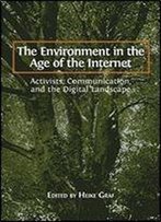 The Environment In The Age Of The Internet: Activists, Communication, And The Digital Landscape