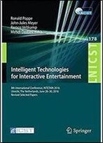 Intelligent Technologies For Interactive Entertainment: 8th International Conference, Intetain 2016, Utrecht, The Netherlands, June 2830, 2016, ... And Telecommunications Engineering)