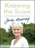 Knowing The Score: My Family And Our Tennis Story