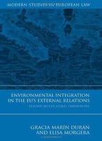 Environmental Integration In The Eu's External Relations: Beyond Multilateral Dimensions