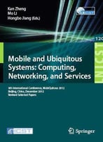 Mobile And Ubiquitous Systems: Computing, Networking, And Services: 9th International Conference...