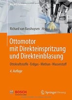 Ottomotor Mit Direkteinspritzung Und Direkteinblasung: Ottokraftstoffe, Erdgas, Methan, Wasserstoff (Atz/Mtz-Fachbuch)