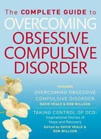 The Complete Guide To Overcoming Ocd (Includes Overcoming Obsessive Compulsive Disorder, Taking Control Of Ocd)