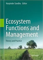Ecosystem Functions And Management: Theory And Practice