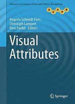 Visual Attributes (Advances In Computer Vision And Pattern Recognition)