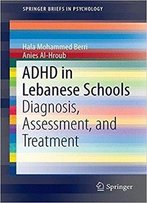 Adhd In Lebanese Schools: Diagnosis, Assessment, And Treatment