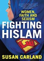 Fighting Hislam: Women, Faith And Sexism