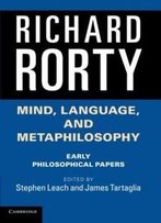 Mind, Language, And Metaphilosophy: Early Philosophical Papers