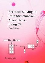 Problem Solving In Data Structures & Algorithms Using C#: Programming Interview Guide