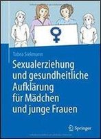 Sexualerziehung Und Gesundheitliche Aufklarung Fur Madchen Und Junge Frauen