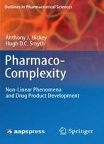 Pharmaco-Complexity: Non-Linear Phenomena And Drug Product Development (Outlines In Pharmaceutical Sciences)