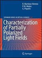 Characterization Of Partially Polarized Light Fields (Springer Series In Optical Sciences) (Volume 147)