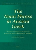 The Noun Phrase In Ancient Greek (Amsterdam Studies In Classical Philology)