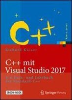 C++ Mit Visual Studio 2017: Ein Fach- Und Lehrbuch Fur Standard-C++ (Xpert.Press)