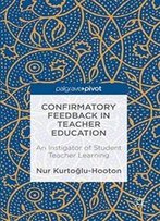 Confirmatory Feedback In Teacher Education: An Instigator Of Student Teacher Learning