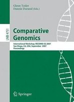Comparative Genomics: Recomb 2007, International Workshop, Recomb-Cg 2007, San Diego, Ca, Usa, September 16-18, 2007, Proceedings (Lecture Notes In Computer Science)