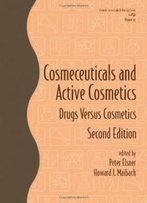 Cosmeceuticals And Active Cosmetics: Drugs Vs. Cosmetics (Cosmetic Science And Technology)