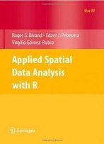 Applied Spatial Data Analysis With R (Use R!)