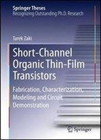 Short-Channel Organic Thin-Film Transistors: Fabrication, Characterization, Modeling And Circuit Demonstration (Springer Theses)
