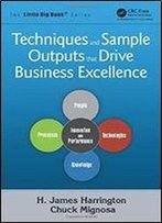 Techniques And Sample Outputs That Drive Business Excellence (The Little Big Book Series)