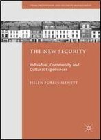 The New Security: Individual, Community And Cultural Experiences (Crime Prevention And Security Management)