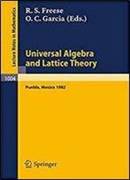 Universal Algebra And Lattice Theory: Proceedings Of The Fourth International Conference Held At Puebla, Mexico, 1982 (Lecture Notes In Mathematics)