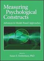 Measuring Psychological Constructs: Advances In Model-Based Approaches