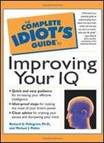 The Complete Idiot's Guide To Improving Your Iq