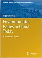 Environmental Issues In China Today: A View From Japan (Advances In Asian Human-Environmental Research)