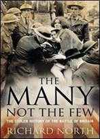 The Many Not The Few: The Stolen History Of The Battle Of Britain