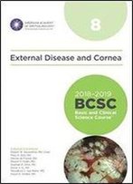 2018-2019 Basic And Clinical Science Course (Bcsc), Section 8: External Disease And Corneae