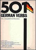501 German Verbs: Fully Conjugated In All The Tenses